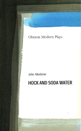 Hock and Soda Water (Oberon Modern Plays)