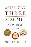 Americas Three Regimes: A New Political History