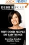 Why Good People Do Bad Things: How to Stop Being Your Own Worst Enemy