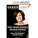 Why Good People Do Bad Things: How to Stop Being Your Own Worst Enemy