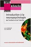 Introduction à la neuropsychologie de l enfant et de l adulte