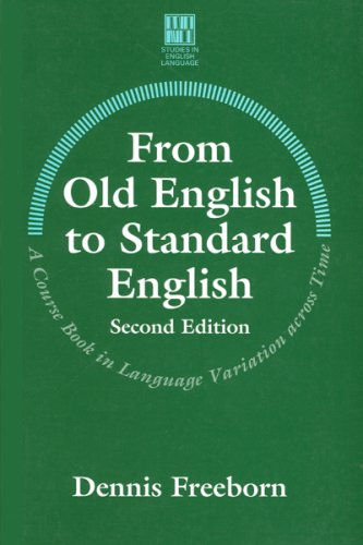 From Old English to Standard English: A Course Book in Language Variation across Time