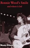 Ronnie Wood`s Smile: And Where it LED
