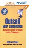 Outsell Your Competition: Consultative Selling Strategies for the 21st Century