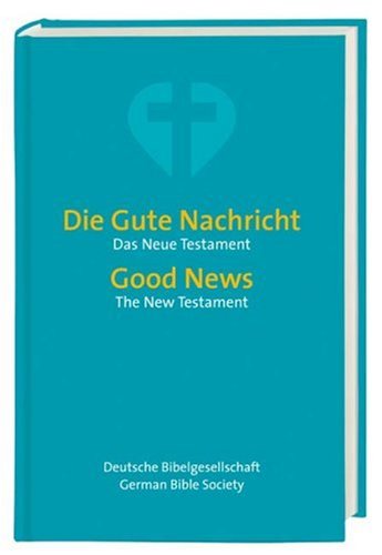 Die Gute Nachricht - Das Neue Testament, Deutsch-Englisch; Good News - The New Testament, German-English