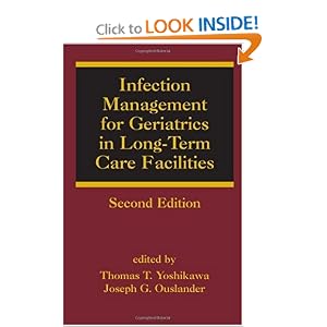 Infection Management for Geriatrics in Long-Term Care Facilities, Second Edition... by Thomas T. Yoshikawa and Joseph G. Ouslander