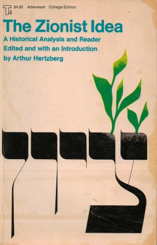 The Zionist Idea A Historical Analysis and Reader Edited with an Introduction