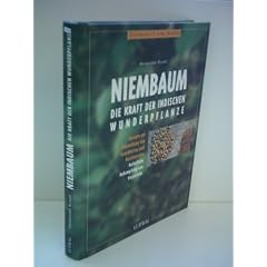 Heidelore Kluge: Niembaum - Die Kraft der indischen Wunderpflanze. Rezepte zur Behandlung von Krankheiten und Beschwerden. Nat�rliche Bek�mpfung von Ungeziefer