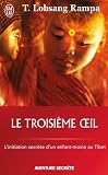 Le troisi�me oeil - L'initiation secr�te d'un enfant-moine au Tibet