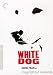 White Dog : Criterion Collection