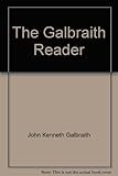 The Galbraith reader : from the works of John Kenneth Galbraith