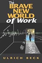 The Brave New World of Work The Brave New World of Work