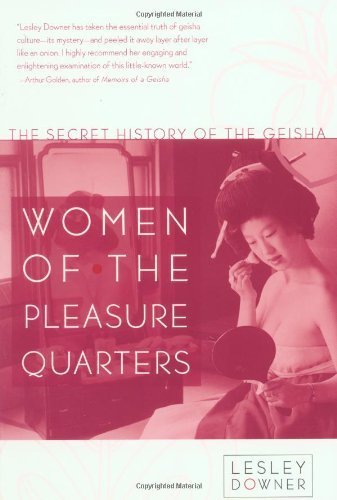 Women of the Pleasure Quarters: The Secret History of the Geisha Paperback April 9, 2002