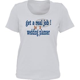 get a real job! be a wedding planner *Bella Ladies Short Sleeve Scoop Neck Tee (T-Shirt) Various Colors