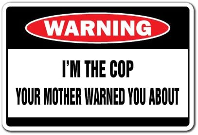 I'M THE COP Warning Sign funny policeman signs gift