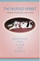 The Relaxed Rabbit: Massage for Your Pet Bunny