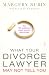 What Your Divorce Lawyer May Not Tell You: The 125 Questions Every Woman Should Ask