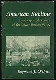 American sublime : landscape and scenery of the Lower Hudson Valley