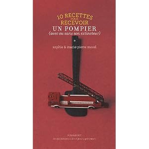 10 recettes pour recevoir un pompier (avec ou sans extincteur)
