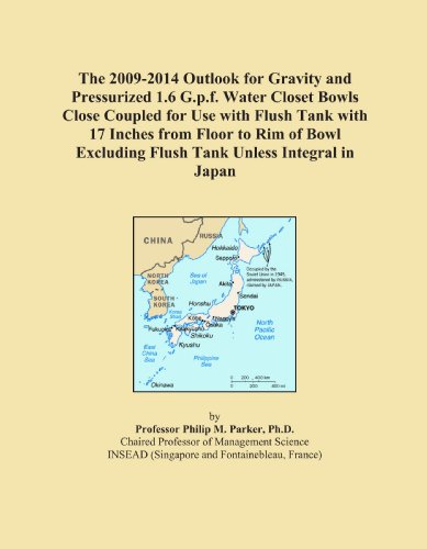 The 2009-2014 Outlook for Gravity and Pressurized 1.6 G.p.f. Water Closet Bowls Close Coupled for Use with Flush Tank with 17 Inches from Floor to Rim ... Flush Tank Unless Integral in Japan