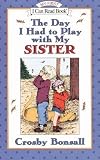 [(The Day I Had to Play with My Sister )] [Author: Crosby Newell Bonsall] [Mar-1999]