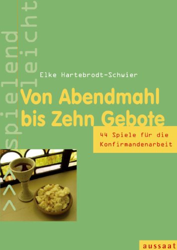 Von Abendmahl bis Zehn Gebote: 44 Spiele für die Konfirmandenarbeit
