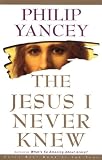 The Jesus I Never Knew