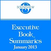 Soundview Executive Book Summaries, January 2013 | [Darlene Price, Kevin Cashman, Rodger Dean Duncan]