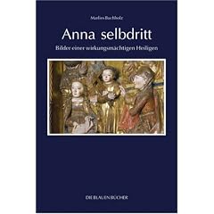 Anna selbdritt: Bilder einer wirkungsm�chtigen Heiligen