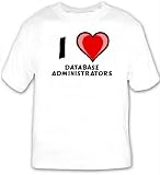 I Love Database Administrators White T-shirt