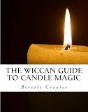The Wiccan Guide to Candle Magic (Revised Edition)