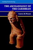 The Archaeology of the Caribbean (Cambridge World Archaeology)