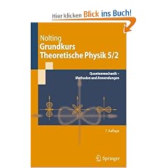 Grundkurs Theoretische Physik 5/2: Quantenmechanik - Methoden und Anwendungen (Springer-Lehrbuch)