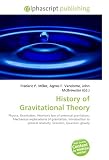 History of Gravitational Theory: Physics, Gravitation, Newton's law of universal gravitation, Mechanical explanations of gravitation, Introduction to general relativity, Graviton, Quantum gravity
