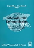 Interkulturelle Kommunikation: Texte und Übungen zum interkulturellen Handeln in der Wirtschaft