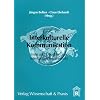 Interkulturelle Kommunikation: Texte und �bungen zum interkulturellen Handeln in der Wirtschaft