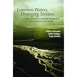 common waters diverging streams linking institutions and water management in arizona california and colorado