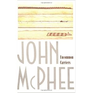 Uncommon Carriers by John McPhee