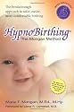 Hypnobirthing: The breakthrough natural approach to safer, easier, more comfortable birthing - The Mongan Method, 3rd Edition