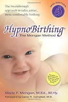 Hypnobirthing: The Mongan Method: A Natural Approach to a Safe, Easier, More Comfortable Birthing with CD (Audio) (B)