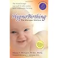 Hypnobirthing: The breakthrough natural approach to safer, easier, more comfortable birthing - The Mongan Method, 3rd Edition