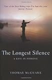 The Longest Silence: A Life in Fishing