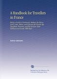 bookshop rhone  A Handbook for Travellers in France: Being a Guide to Normandy,...   because we all love reading blogs about life in France