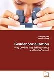 Gender Socialization: Why Do Girls Stop Taking Science and Math Classes?