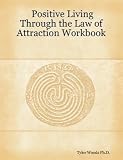 Positive Living Through the Law of Attraction Workbook