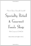How to Open a Financially Successful Specialty Retail and Gourmet Foods Shop: With Companion CD-ROM [Paperback]
