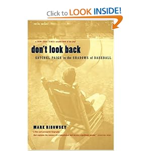 Don't Look Back : Satchel Paige in the Shadows of Baseball by Mark Ribowsky