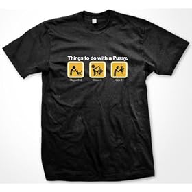 Things To Do With A Pussy T-shirt, Funny College T-shirts