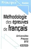 M�thodologie des �preuves de fran�ais : 1ers cycles universitaires, pr�pas et BTS
