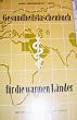 Gesundheitstaschenbuch f�r die warmen L�nder. Tropen�rztliches Vademecum f�r Reise und Beruf